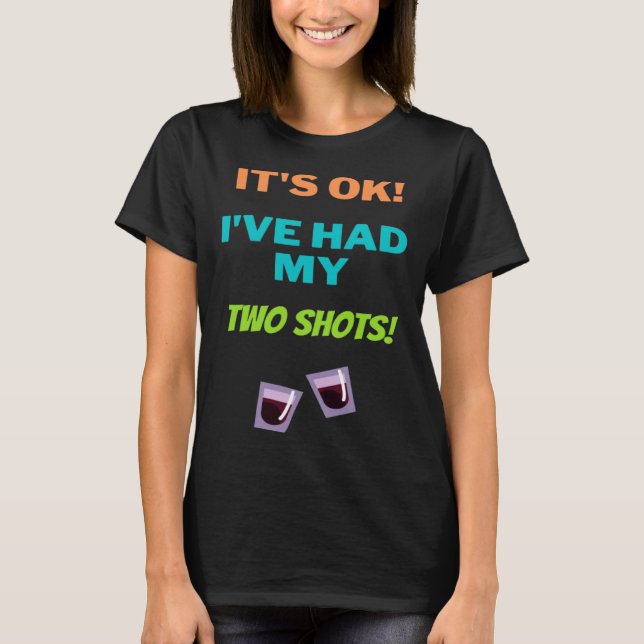 Had My 2 Shots  Men Women  COVID Joke  Casual T-Shirt (Front)