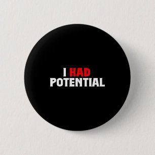 Had potential funny physics science teacher humour 6 cm round badge