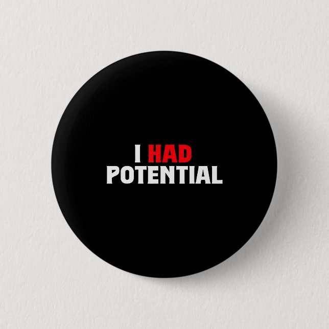 Had potential funny physics science teacher humour 6 cm round badge (Front)
