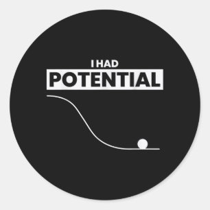 Had Potential Funny Sarcastic Minimal Quote Men Classic Round Sticker