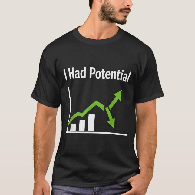 Had potential sarcastic life humour funny quote T-Shirt (Front)