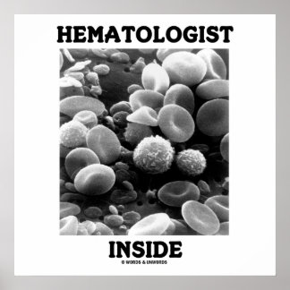 Haematologist Inside (Blood Cells) Poster