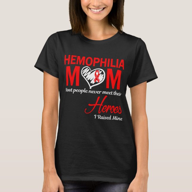 Haemophilia Mum I Raised Mine T-Shirt (Front)