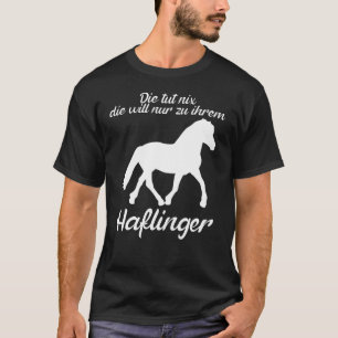 Haflinger - Horses Saying Joke T-Shirt