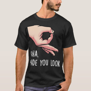 Haha Made You Look Funny Finger Circle Hand Game G T-Shirt