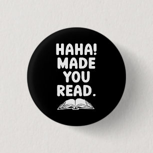 "Haha made you read!" 3 Cm Round Badge