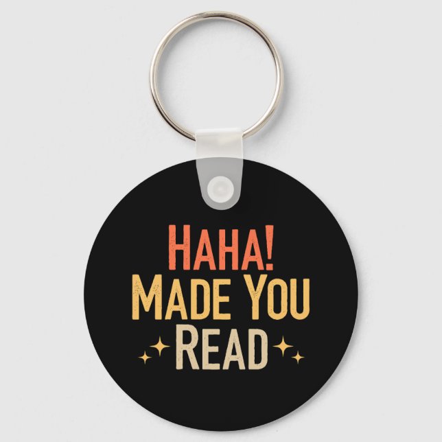 Haha Made You Read  Key Ring (Front)