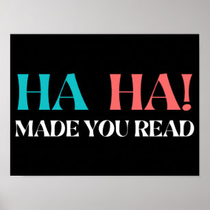 Haha Made You Read Poster