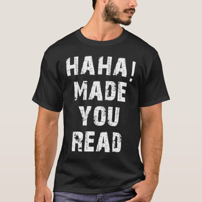 haha made you read T-Shirt (Front)