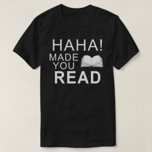 haha made you read teacher T-Shirt