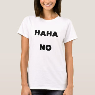 Haha No Mood T-Shirt