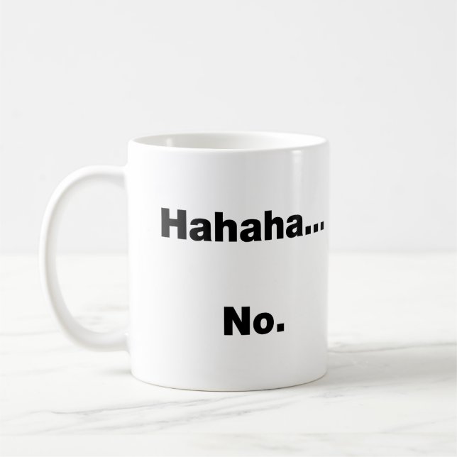 Hahaha…No Coffee Mug (Left)