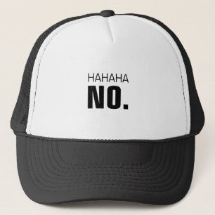 Hahaha No Trucker Hat