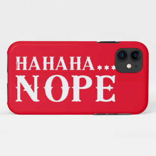HAHAHA... NOPE funny quote iPhone 11 Case