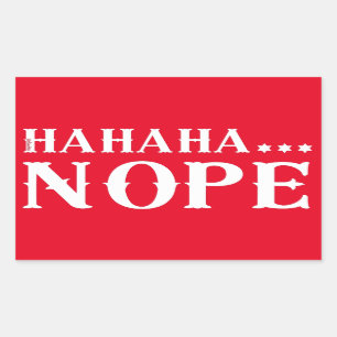 HAHAHA... NOPE funny quote                         Rectangular Sticker