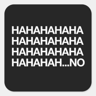 Hahahaha...no Square Sticker