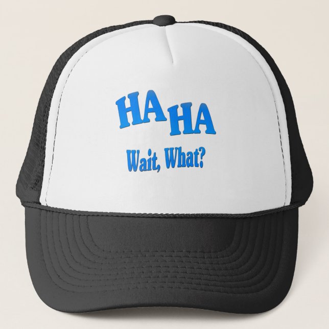 HaHaWaitWhat4 Trucker Hat (Front)