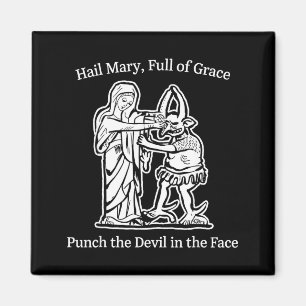 Hail mary full of grace punch the devil faith magnet