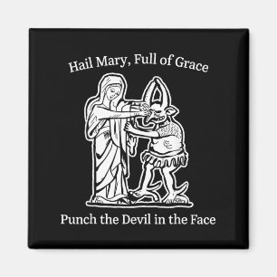 Hail Mary Full of Grace Punch The Devil Faith Magnet