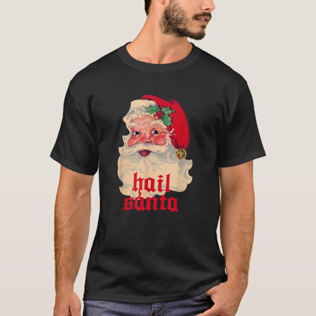 Hail Santa Ugly Christmas  T-Shirt (Front)