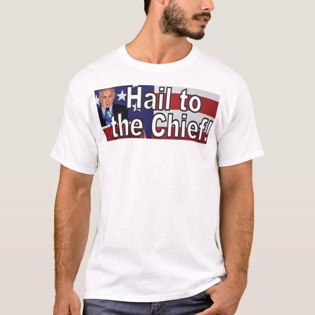 Hail to the Chief! T-Shirt (Front)