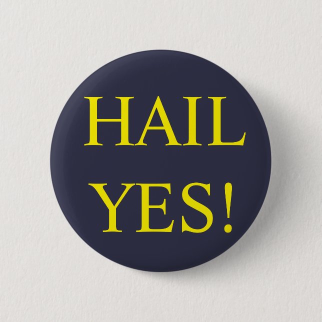 Hail Yes Button (Front)