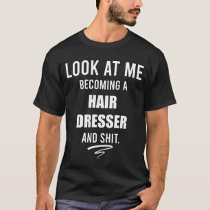 Hair Dresser Graduation Gift Hairstylist Shirt