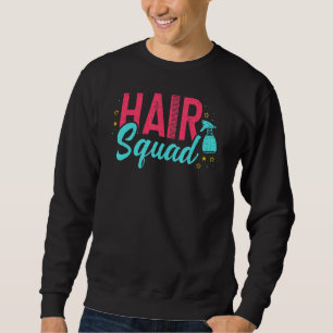 Hair Dresser Hair Squad Salon Hairstylist Barbers Sweatshirt