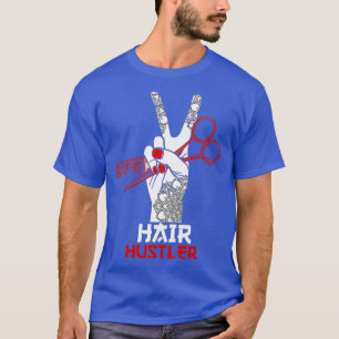 Hair hustler barber hair stylist hairdresser T-Shirt