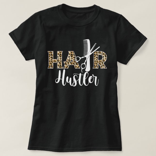 Hair Hustler - Hairstylist Gifts - Hairdresser Gif T-Shirt (Design Front)