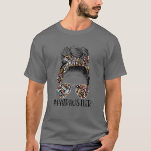 Hair Hustler Hairstylist Hair Salon Hairdresser Me T-Shirt