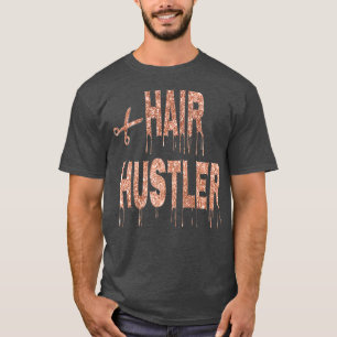 Hair Hustler Hairstylist Hairdresser Hair Boss T-Shirt