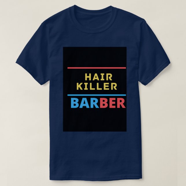 HAIR kILLER barber t T-Shirt (Design Front)