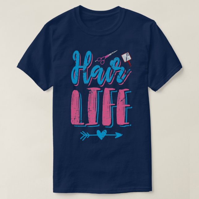 Hair Life Hairstylist Design T-Shirt (Design Front)