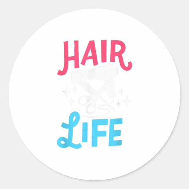 Hair Life Hairstylist Gift Hairdresser Barber Hai Classic Round Sticker (Front)