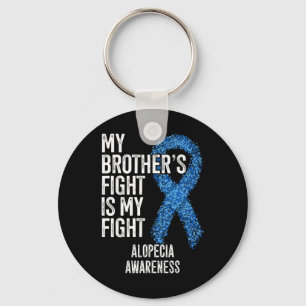 Hair Loss My Brother's Fight Is My Fight Alopecia  Key Ring