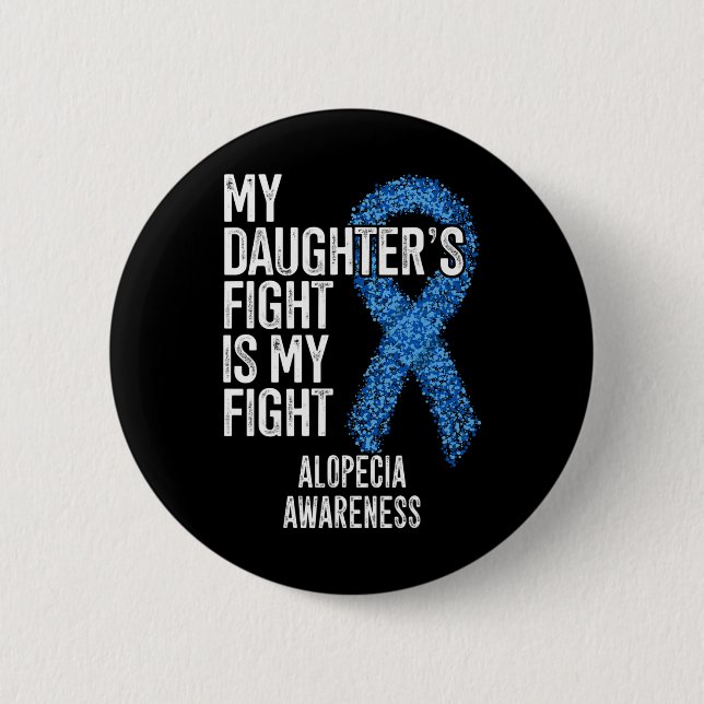 Hair Loss My Daughter's Fight Is My Fight Alopecia 6 Cm Round Badge (Front)