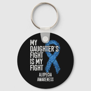 Hair Loss My Daughter's Fight Is My Fight Alopecia Key Ring