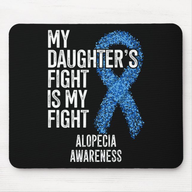 Hair Loss My Daughter's Fight Is My Fight Alopecia Mouse Mat (Front)