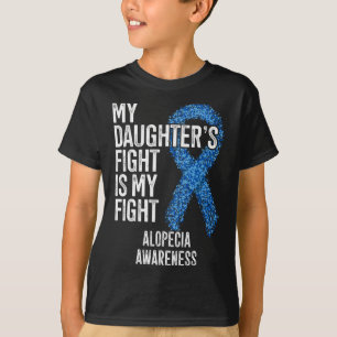 Hair Loss My Daughter's Fight Is My Fight Alopecia T-Shirt