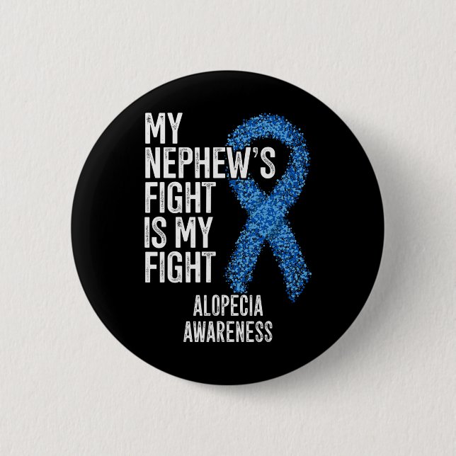 Hair Loss My Nephew's Fight Is My Fight Alopecia A 6 Cm Round Badge (Front)