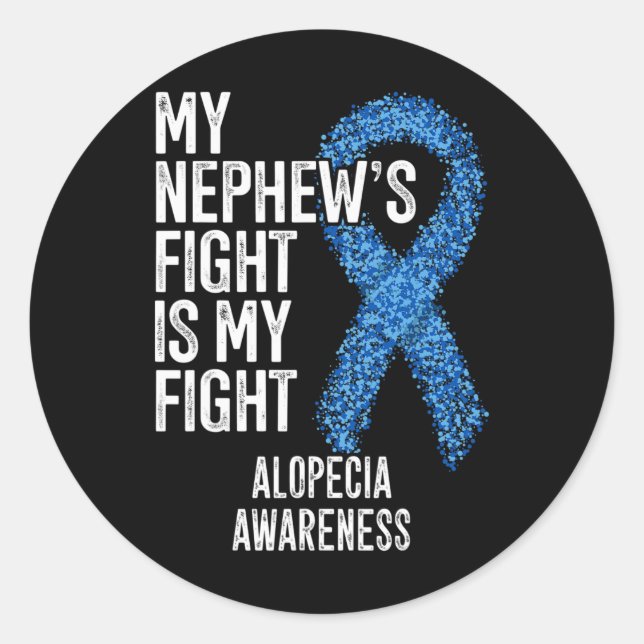 Hair Loss My Nephew's Fight Is My Fight Alopecia A Classic Round Sticker (Front)