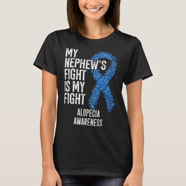 Hair Loss My Nephew's Fight Is My Fight Alopecia A T-Shirt (Front)