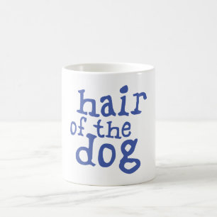 Hair of The Dog Coffee Mug