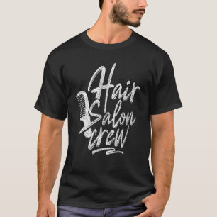 Hair Salon Team Hairdresser Barber Hairstylist Hai T-Shirt