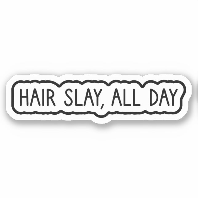 Hair Slay, All Day (Front)