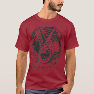 Hair Stylist Beauty Salon Wife Mum Stylist T-Shirt