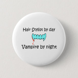 Hair Stylist By Day Vampire By Night 6 Cm Round Badge
