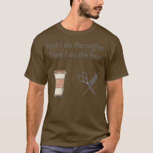 Hair stylist coffee by Solo Bliss T-Shirt