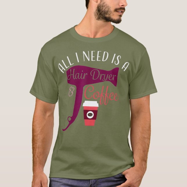 Hair Stylist Coffee Hair Dryer T-Shirt (Front)